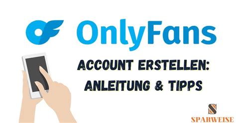 onlyfans anmelden|OnlyFans Account erstellen: Schritt für Schritt Anleitung